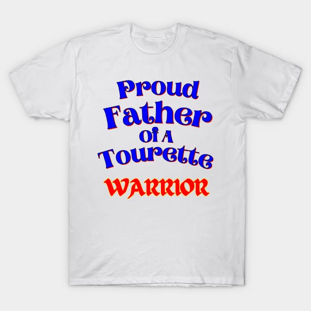 Tourette Warrior Proud Father T-Shirt by chiinta